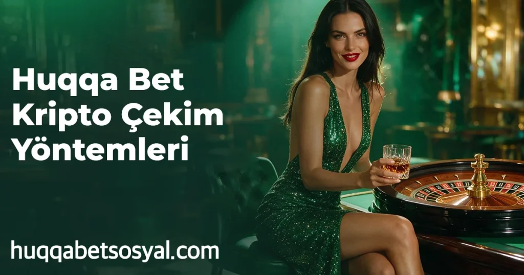 Huqqa Bet Kripto Çekim Yöntemleri